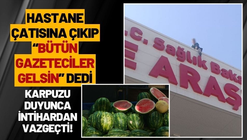 Hastane Çatısına Çıkıp Gazetecileri İstedi, “Karpuz Keselim” Sözüyle İkna Edildi