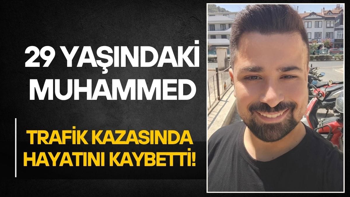 29 Yaşındaki Muhammed Ece Trafik Kazasında Hayatını Kaybetti